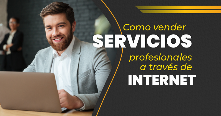 En este momento estás viendo Como vender servicios profesionales a través de internet.